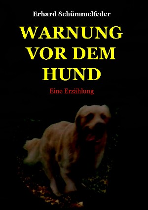 Erhard Schümmelfeder: WARNUNG VOR DEM HUND