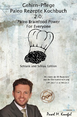 Pawel Marian Konefal: Gehirn-Pflege Paleo Rezepte Kochbuch 2.0