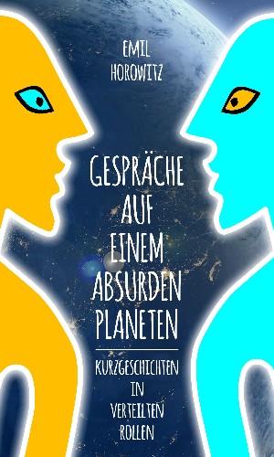 Emil Horowitz: Gespräche auf einem absurden Planeten