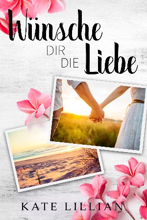 Kate Lillian: Wünsche dir die Liebe