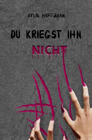 Aylin Hoffmann: Du kriegst ihn nicht