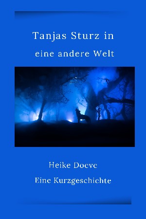 Heike Doeve: Tanjas Sturz in eine andere Welt